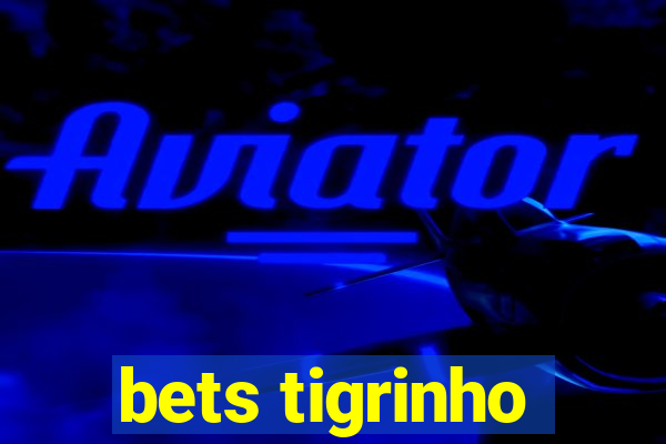 bets tigrinho